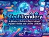 TechTrendery: A Modern Guide to Technology, Digital Trends and Online Culture. TechTrendery A Modern Guide to Technology, Digital Trends and Online Culture